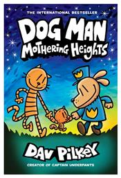 Dog Man, 10: Mothering Heights - Graphic Novel - Scholastic