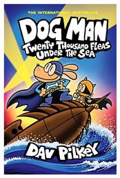 Dog Man 11 : Twenty Thousand Fleas Under The Sea - Graphic Novel - Scholastic