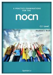 8 Practice Examination for the Nocn C2 Student 's Book - Sylvia Kar Publications