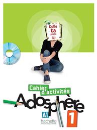 ADOSPHERE 1 A1 CAHIER (+ CD-ROM) - Hachette
