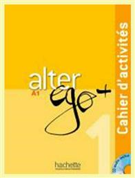 ALTER EGO + 1 A1 CAHIER (+ AUDIO CD) - Hachette