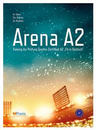 Arena A2, Training zur Prüfung Goethe-Zertifikat A2 ''Fit in Deutsch'' - Praxis