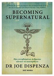 Becoming Supernatural, Πώς Συνηθισμένοι Άνθρωποι Κάνουν το Ακατόρθωτο - Key Books