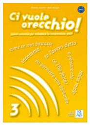 CI VUOLE ORECCHIO 3 LIBRO (+ AUDIO CD) - Alma Edizioni