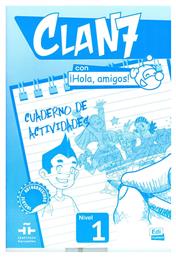 CLAN 7 HOLA AMIGOS 1 EJERCICIOS - Edilingua