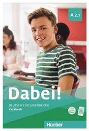 Dabei! : Kursbuch A2.1, Deutsch fur Jugendliche.Deutsch als Fremdsprache. Hueber Hellas