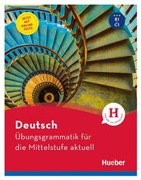 DEUTSCH UBUNGSGRAMMATIK FUR DIE MITTELSTUFE AKTUELL - Hueber Hellas