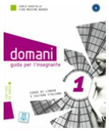 DOMANI 1 GUIDA INSEGNANTE - Alma Edizioni