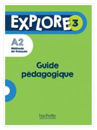 Explore 3 Guide Pedagogique A2 - Hachette