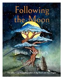 Following The Moon: From The International Bestselling Author Of Big Panda And Tiny Dragon James Norbury Ltd Michael Joseph