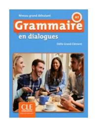 GRAMMAIRE EN DIALOGUES DEBUTANT (+ CD) 2ND ED - CLE International