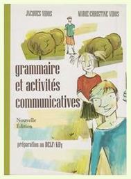 GRAMMAIRE ET ACTIVITES COMMUNICATIVES - Vidos Jacques