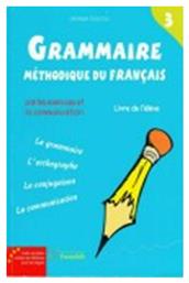 GRAMMAIRE METHODIQUE DU FRANCAIS 3 (DELF B1) - ABC