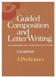 Guided Composition And Letter Writing, An Inexhaustible Source of Ideas for Creative Writing: Proficiency - Grivas Publications