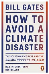 How To Avoid A Climate Disaster: The Solutions We Have And The Breakthroughs We Need Bill Gates Books Ltd - Penguin