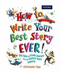 How To Write Your Best Story Ever - Oxford University Press
