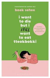 I Want to Die But I Still Want to eat Tteokbokki - Bloomsbury
