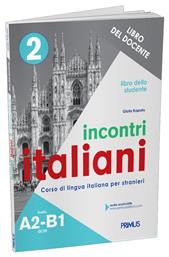 Incontri Italiani, 2 A2-b1, Libro Dello Studente Del Docente - Primus Εκδόσεις Καπάτου