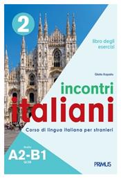 Incontri Italiani A2-B1. Libro Degli Esercizi - Primus Εκδόσεις Καπάτου