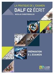 La pratique de l’examen Dalf C2 écrit: Préparation à l'examen, Annales 2005 - 2013, Préparation à l'examen, Livret de corriges - Le Livre Ouvert