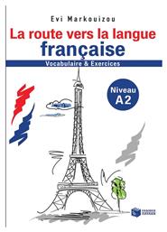 La route vers la langue francaise, Vocabulaire et exercices: Niveau A2 - Πατάκης