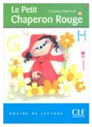 LE PETIT CHAPERON ROUGE (NIVEAU 1) - CLE International