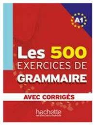 LES EXERCICES DE GRAMMAIRE A1 (+CORRIGES) - Hachette