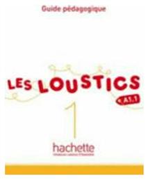 LES LOUSTICS 1 A1.1 GUIDE PEDAGOGIQUE - Hachette