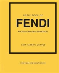 Little Book Of Fendi The Story Of The Iconic Fashion Brand Laia Farran Graves - Welbeck