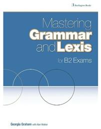 Mastering Grammar And Lexis for B2 Exams - Burlington Books