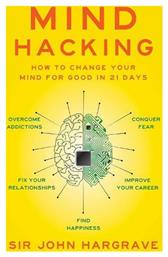 Mind Hacking, How to Change your Mind for Good in 21 Days - Simon & Schuster