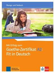 MIT ERFOLG ZUM GOETHE - ZERTIFIKAT A2 : FIT IN DEUTSCH, UBUNGS- UND TESTBUCH - Klett Hellas