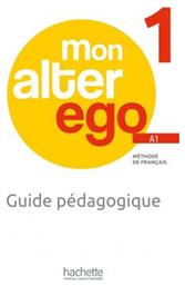 Mon Alter Ego 1 Guide Pedagogique - Hachette