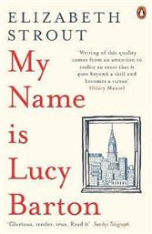 My Name Is Lucy Barton: From The Pulitzer Prize-winning Author Of Olive Kitteridge Elizabeth Strout Books Ltd - Penguin