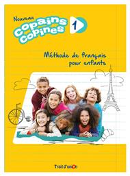 Nouveau Copains Copines 1, Methode de Francais pour Enfants - Trait d Union