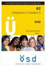 OSD KID A2 KOMPETENZ IN DEUTSCH A2 ÜBUNGSMATERIALIEN BAND 1 (+ CD) - Praxis