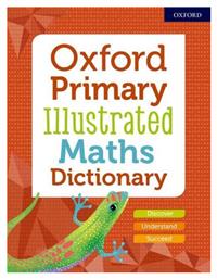 Oxford Primary Illustrated Maths Dictionary - Oxford University Press