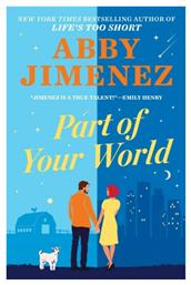 Part of Your World, An Irresistibly Hilarious And Heartbreaking Romantic Comedy - Little Brown Book