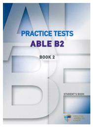 Practice Tests Able B2 Book 2, Student's Book - Ελληνοαμερικανική Ένωση