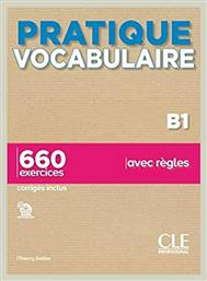 PRATIQUE VOCABULAIRE B1 650 EXERCICES (+ CORRIGES) - CLE International