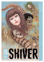 Shiver, Junji Ito Selected Stories - Viz Media