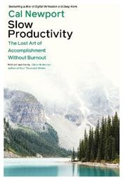Slow Productivity The Lost Art Of Accomplishment Without Burnout Cal Newport Business - Penguin