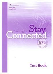 Stay Connected B1+ Test Book - Burlington Books