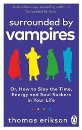 Surrounded by Vampires : Or, How to Slay the Time, Energy And Soul Suckers in Your Life Paperback - Ebury Press