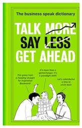 Talk More, Say Less, Get Ahead, The Business Speak Dictionary - HarperCollins Publishers