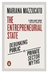 The Entrepreneurial State , Debunking Public Vs. Private Sector Myths - Penguin