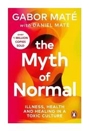 The Myth of Normal Illness Health Healing in a toxic Culture Daniel mate - Vermilion
