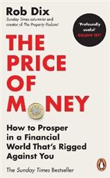 The Price Of Money How To Prosper In A Financial World That’s Rigged Against You Rob Dix - Penguin