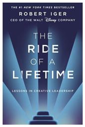 The Ride of a Lifetime, Lessons in Creative Leadership from 15 Years as CEO of the Walt Disney Company - Penguin