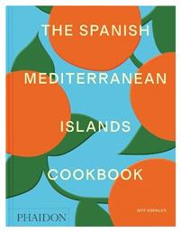 The Spanish Mediterranean Islands Cookbook Jeff Koehler 0311 - Phaidon Press